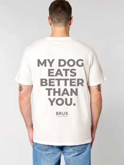 brux tshirt white my dog eats better than you